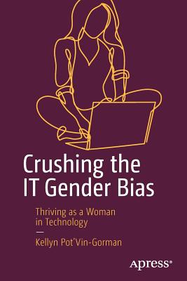 Crushing the It Gender Bias: Thriving as a Woman in Technology-cover