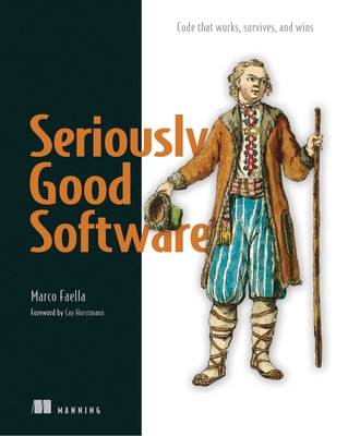 Seriously Good Software: Code That Works, Survives, and Wins-cover