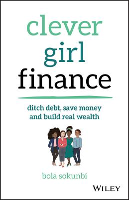 Clever Girl Finance: Ditch Debt, Save Money and Build Real Wealth-cover