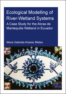 Ecological Modelling of River-Wetland Systems: A Case Study for the Abras de Mantequilla Wetland in Ecuador-cover