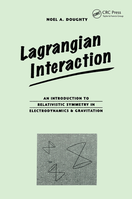 Lagrangian Interaction: An Introduction To Relativistic Symmetry In Electrodynamics And Gravitation-cover