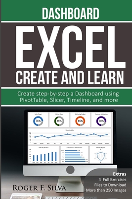 Excel Create and Learn - Dashboard: More than 250 images and, 4 Full Exercises. Create Step-by-step a Dashboard.-cover
