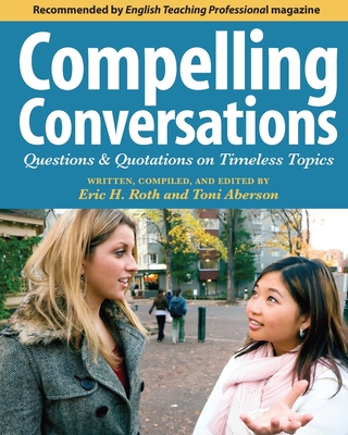 Compelling Conversations: Questions and Quotations on Timeless Topics- An Engaging ESL Textbook for Advanced Students-cover