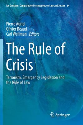 The Rule of Crisis: Terrorism, Emergency Legislation and the Rule of Law-cover