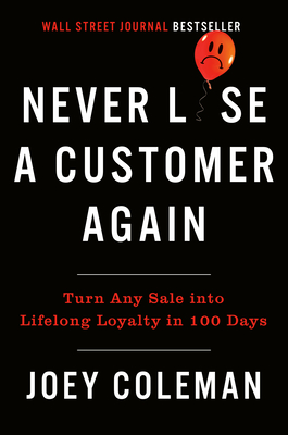 Never Lose a Customer Again: Turn Any Sale Into Lifelong Loyalty in 100 Days-cover