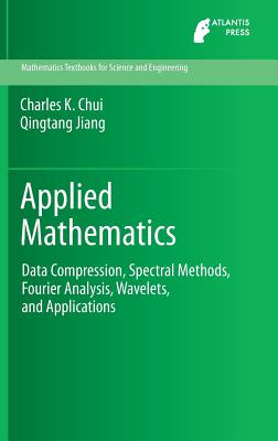 Applied Mathematics: Data Compression, Spectral Methods, Fourier Analysis, Wavelets, and Applications-cover