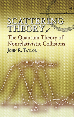 Scattering Theory: The Quantum Theory of Nonrelativistic Collisions-cover