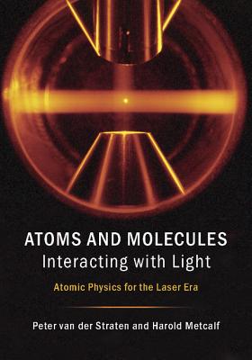 Atoms and Molecules Interacting with Light: Atomic Physics for the Laser Era-cover