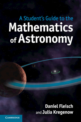A Student's Guide to the Mathematics of Astronomy-cover