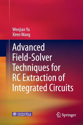 Advanced Field-Solver Techniques for Rc Extraction of Integrated Circuits-cover