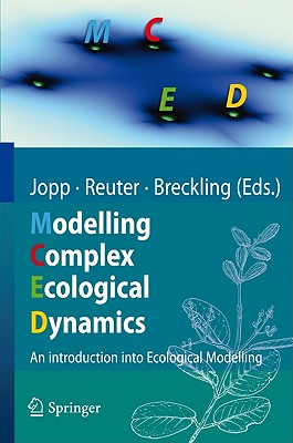 Modelling Complex Ecological Dynamics: An Introduction Into Ecological Modelling for Students, Teachers & Scientists-cover