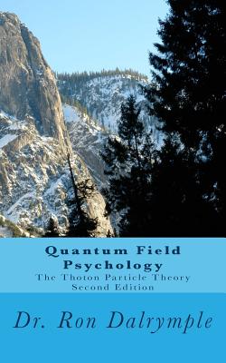 Quantum Field Psychology, Second Edition: The Thoton Particle Theory-cover