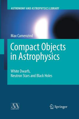 Compact Objects in Astrophysics: White Dwarfs, Neutron Stars and Black Holes-cover
