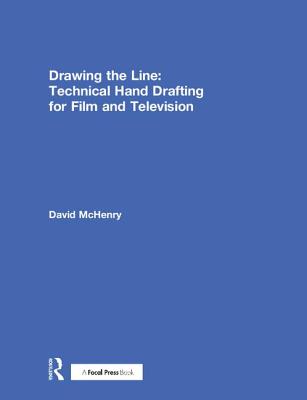 Drawing the Line: Technical Hand Drafting for Film and Television-cover