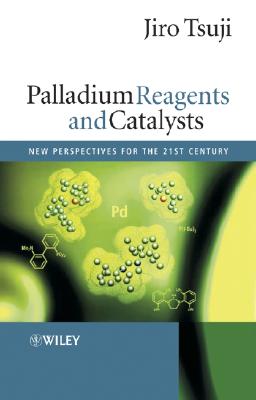 Palladium Reagents and Catalysts: New Perspectives for the 21st Century-cover
