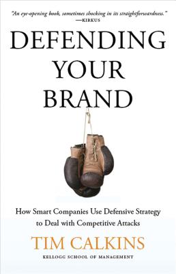 Defending Your Brand: How Smart Companies Use Defensive Strategy to Deal with Competitive Attacks-cover