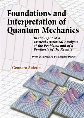 Foundations and Interpretation of Quantum Mechanics: In the Light of a Critical-Historical Analysis of the Problems and of a Synthesis of the Results-cover
