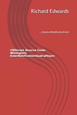 VBScript Source Code: Winmgmts ExecNotificationQueryAsync: __InstancesModificationEvent-cover