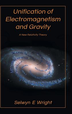 Unification of Electromagnetism and Gravity: A New Relativity Theory-cover