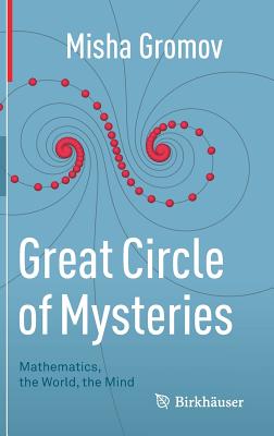 Great Circle of Mysteries: Mathematics, the World, the Mind-cover