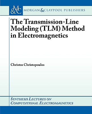 The Transmission-Line Modeling (Tlm) Method in Electromagnetics-cover