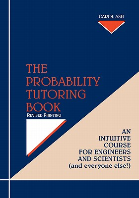The Probability Tutoring Book: An Intuitive Course for Engineers and Scientists (and Everyone Else!)-cover