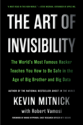 The Art of Invisibility: The World's Most Famous Hacker Teaches You How to Be Safe in the Age of Big Brother and Big Data-cover