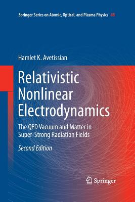 Relativistic Nonlinear Electrodynamics: The Qed Vacuum and Matter in Super-Strong Radiation Fields-cover