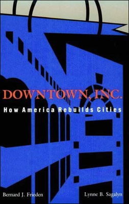 Downtown, Inc.: How America Rebuilds Cities-cover