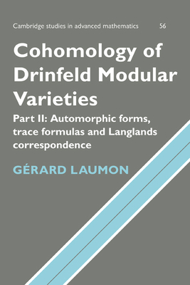 Cohomology of Drinfeld Modular Varieties, Part 2, Automorphic Forms, Trace Formulas and Langlands Correspondence-cover