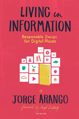 Living in Information: Responsible Design for Digital Places-cover