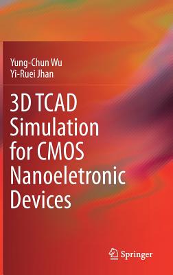 3D TCAD Simulation for CMOS Nanoeletronic Devices-cover