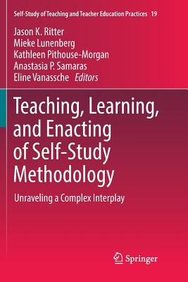 Teaching, Learning, and Enacting of Self-Study Methodology: Unraveling a Complex Interplay-cover