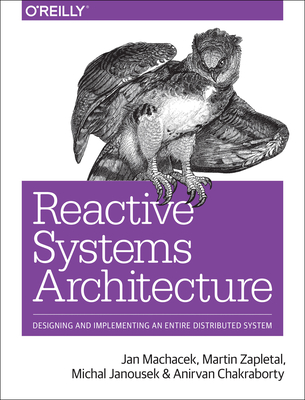Reactive Systems Architecture: Designing and Implementing an Entire Distributed System-cover