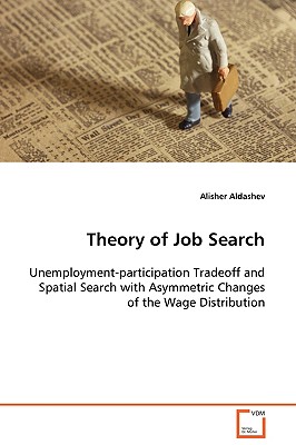 Theory of Job Search Unemployment-participation Tradeoff and Spatial Search with Asymmetric Changes of the Wage Distribution-cover