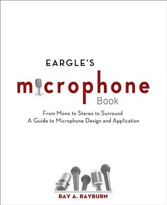 Eargle's Microphone Book: From Mono to Stereo to Surround - A Guide to Microphone Design and Application-cover