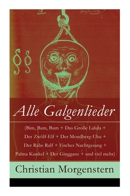 Alle Galgenlieder (Bim, Bam, Bum + Das Große Lalula + Der Zwölf-Elf + Der Mondberg-Uhu + Der Rabe Ralf + Fisches Nachtgesang + Palma Kunkel + Der Ging-cover