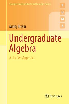 Undergraduate Algebra: A Unified Approach-cover