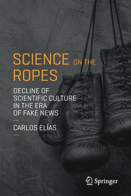 Science on the Ropes: Decline of Scientific Culture in the Era of Fake News-cover