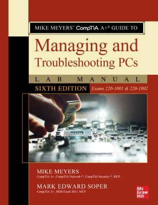 Mike Meyers' Comptia A+ Guide to Managing and Troubleshooting PCs Lab Manual, Sixth Edition (Exams 220-1001 & 220-1002)-cover