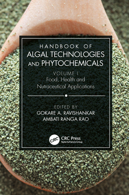 Handbook of Algal Technologies and Phytochemicals: Volume I Food, Health and Nutraceutical Applications