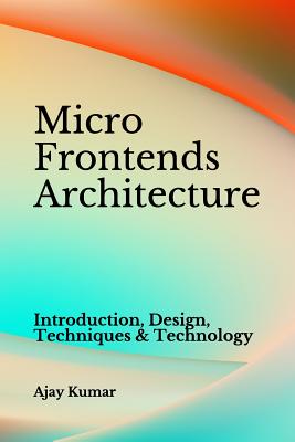 Micro Frontends Architecture: Introduction, Design, Techniques & Technology-cover