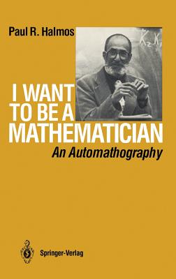 I Want to Be a Mathematician: An Automathography-cover