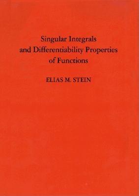 Singular Integrals and Differentiability Properties of Functions (Pms-30), Volume 30-cover