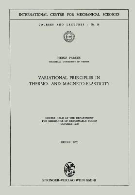 Variational Principles in Thermo- And Magneto-Elasticity: Course Held at the Department for Mechanics of Deformable Bodies October 1970-cover