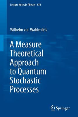 A Measure Theoretical Approach to Quantum Stochastic Processes-cover