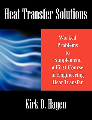 Heat Transfer Solutions: Worked Problems to Supplement a First Course in Engineering Heat Transfer-cover