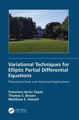 Variational Techniques for Elliptic Partial Differential Equations: Theoretical Tools and Advanced Applications-cover