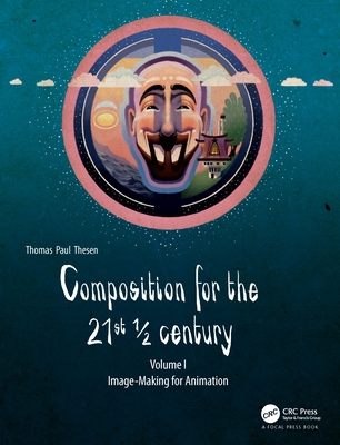 Composition for the 21st 1/2 Century, Vol 1: Image-Making for Animation-cover
