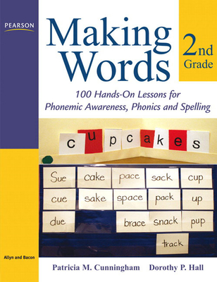 Making Words Second Grade: 100 Hands-On Lessons for Phonemic Awareness, Phonics and Spelling-cover